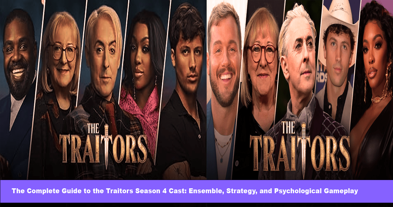 The Complete Guide to the Traitors Season 4 Cast: Ensemble, Strategy, and Psychological Gameplay